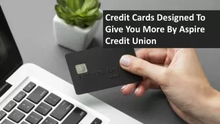 Credit Cards Designed To Give You More By Aspire Credit Union