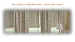 Some advice on plantation shutters by Lexington experts