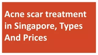 Acne scar treatment in Singapore, Types And Prices