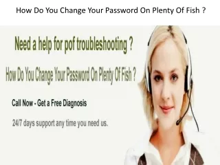 How Do You Change Your Password On Plenty Of Fish ? Dial 1-  855-276-3666