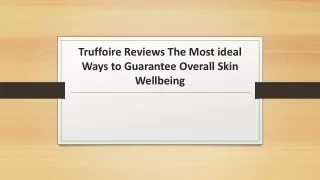 truffoire reviews the most ideal ways to guarantee overall skin wellbeing
