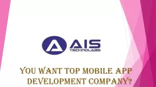 You Want Top Mobile App Development Company