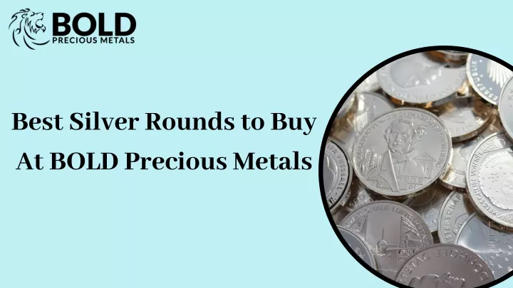 best silver rounds to buy at bold precious metals