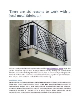 There are six reasons to work with a local metal fabricator
