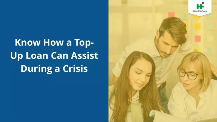 know how a top up loan can assist during a crisis