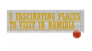 5 Fascinating Places To Visit In Namibia