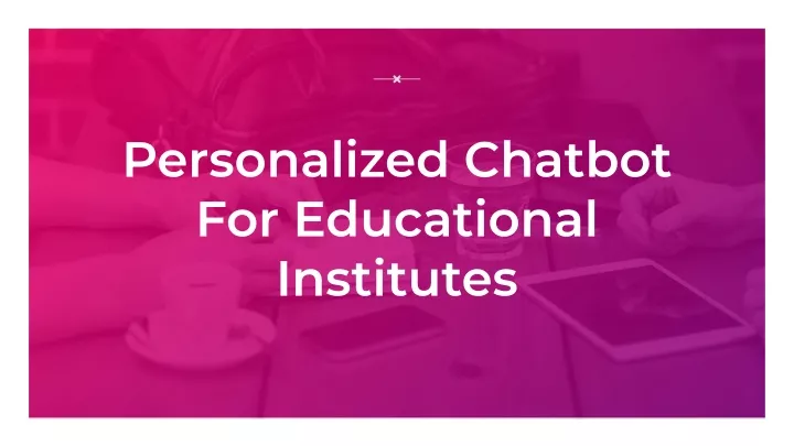 personalized chatbot for educational institutes