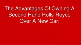 The Advantages Of Owning A Second Hand Rolls-Royce Over A New Car_