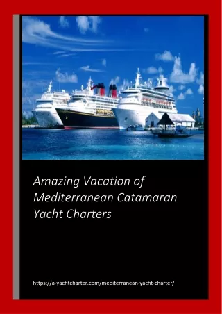 Amazing Vacation of Mediterranean Catamaran Yacht Charters