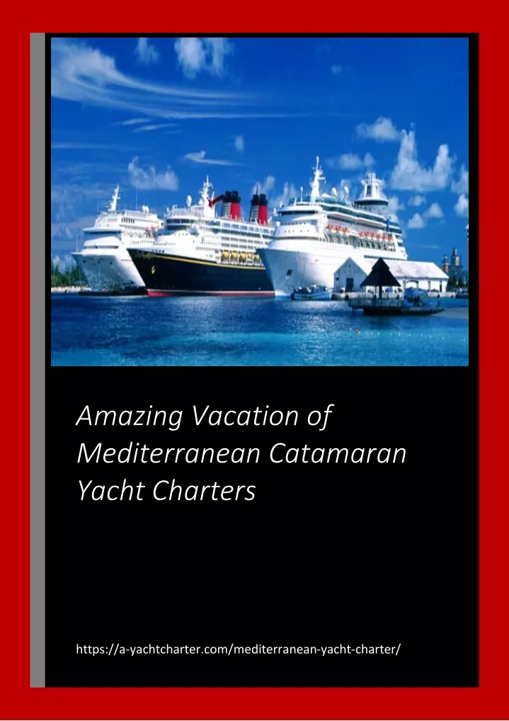 amazing vacation of mediterranean catamaran yacht