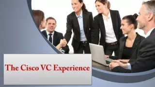 The Cisco VC Experience