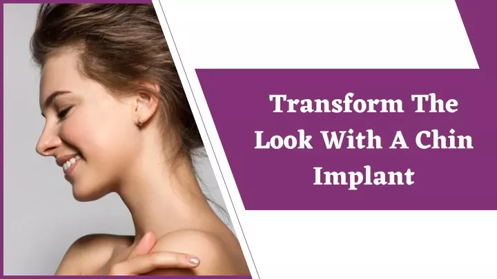 transform the look with a chin implant