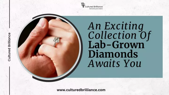 an exciting collection of lab grown diamonds