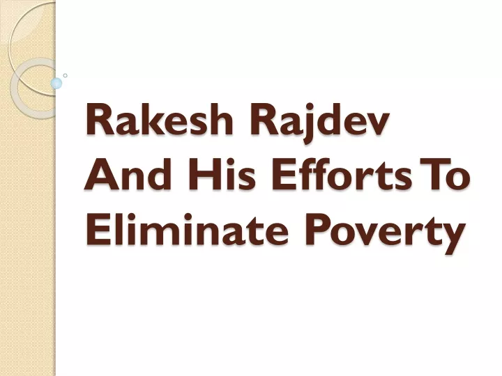 rakesh rajdev and his efforts to eliminate poverty