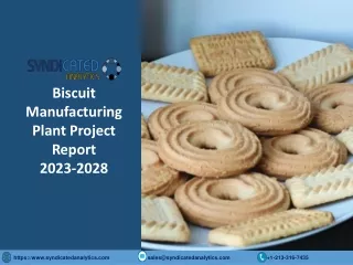 Biscuit Manufacturing Project Report PDF 2023-2028 | Syndicated Analytics