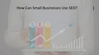 How Can Small Businesses Use SEO