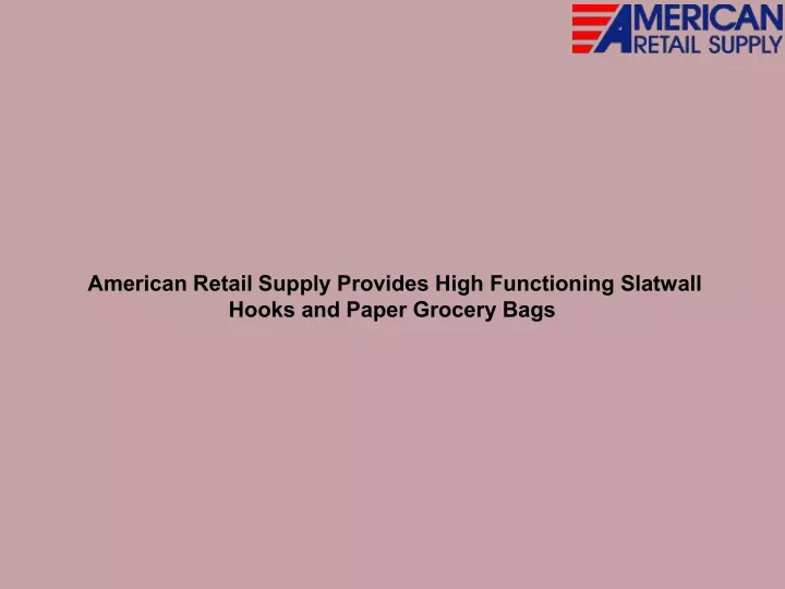 american retail supply provides high functioning