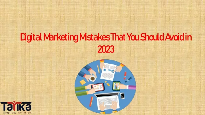 digital marketing mistakes that you should avoid in 2023