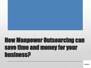 How Manpower Outsourcing can save time and money for your business