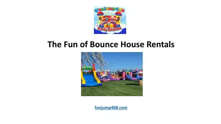 the fun of bounce house rentals funjump408 com
