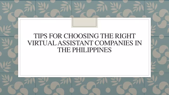 Ppt Tips For Choosing The Right Virtual Assistant Companies In The Philippines Powerpoint 1625