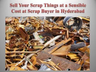 Sell Your Scrap Things at a Sensible Cost at Scrap Buyer in Hyderabad
