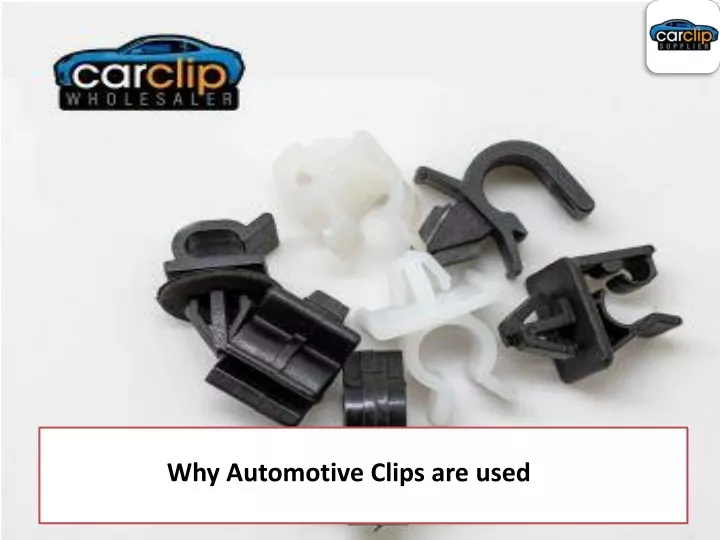 why automotive clips are used