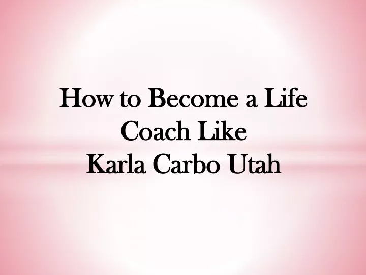 how to become a life coach like karla carbo utah