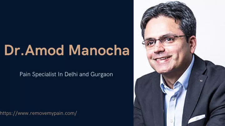 PPT - Pain Specialist In Delhi and Gurgaon - Dr. Amod Manocha ...
