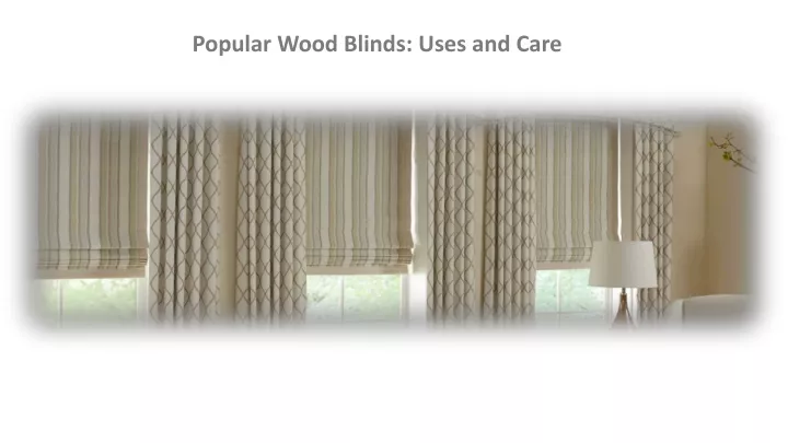 popular wood blinds uses and care