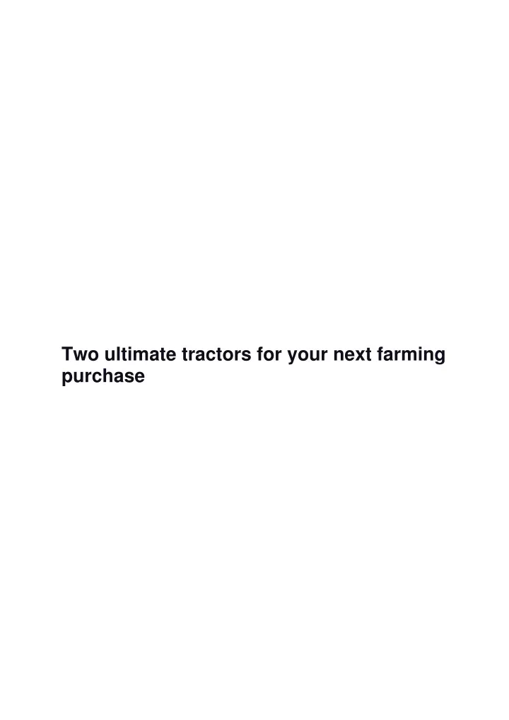 two ultimate tractors for your next farming