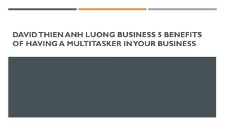 David Thien Anh Luong Business 5 Benefits of Having a Multitasker in Your Business