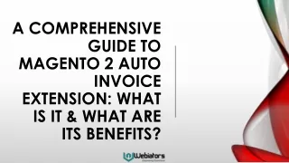 a comprehensive guide to magento 2 auto invoice extension what is it what are its benefits
