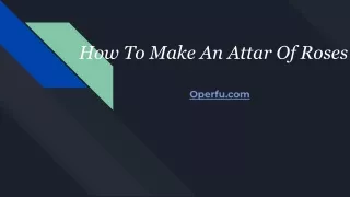 how to make an attar of roses