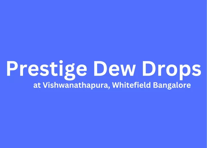 prestige dew drops at vishwanathapura whitefield