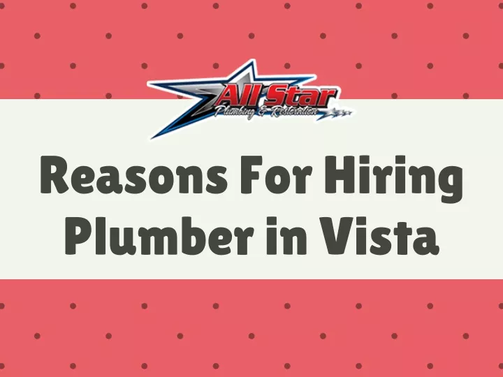 reasons for hiring plumber in vista