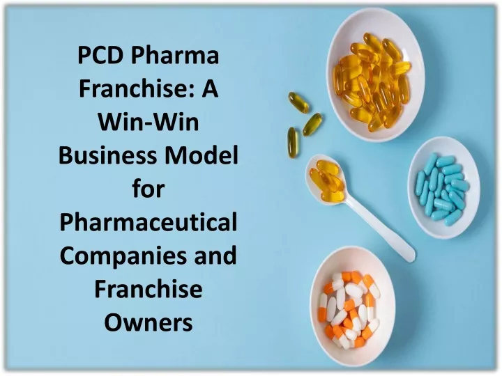 pcd pharma franchise a win win business model for pharmaceutical companies and franchise owners