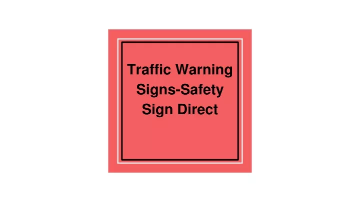 traffic warning signs safety sign direct