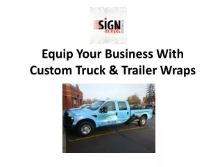 Equip Your Business With Custom Truck & Trailer Wraps