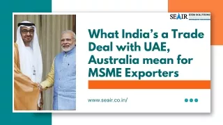 What India’s a Trade Deal with UAE, Australia mean for MSME Exporters
