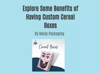 Explore Some Benefits of Having Custom Cereal Boxes