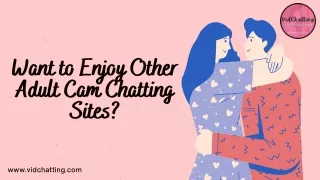 Want to Enjoy Other Adult Cam Chatting Sites