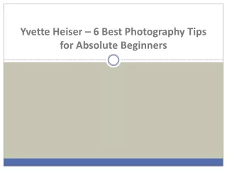 Yvette Heiser – 6 Best Photography Tips for Absolute Beginners