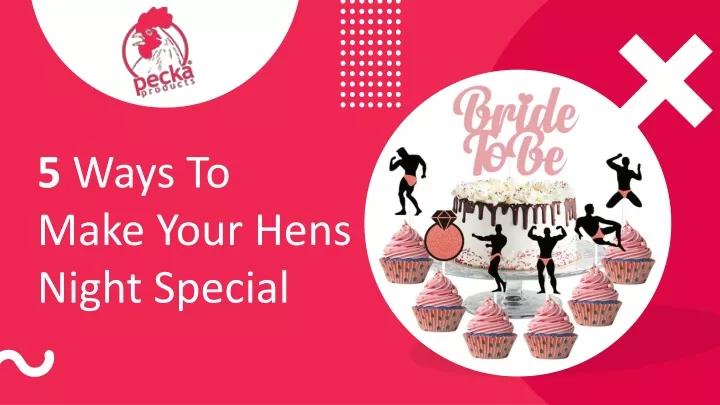 5 ways to make your hens night special