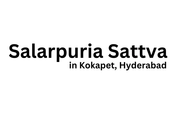 salarpuria sattva in kokapet hyderabad