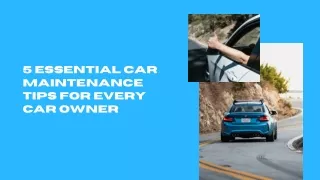 5 Essential Car Maintenance Tips for Every Car Owner