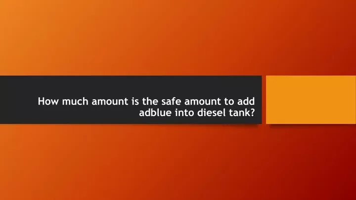how much amount is the safe amount to add adblue