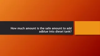 How much amount is the safe amount to use adblue into diesel?