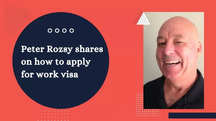 peter rozsy shares on how to apply for work visa