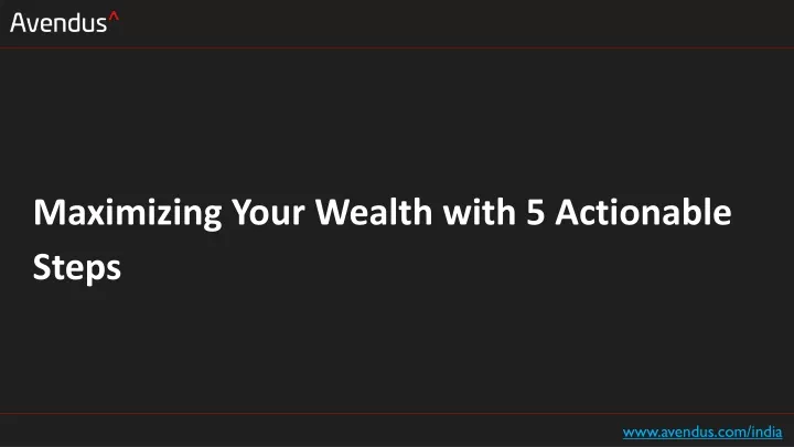 maximizing your wealth with 5 actionable steps